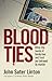 Blood Ties: When the bonds of family love and trust are betrayed by murd er
