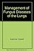 Management of Fungus Diseases of the Lungs