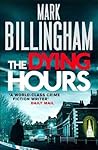 The Dying Hours by Mark Billingham