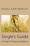 Single's Guide: A Single Therapy Guidebook Single's Guide: A Single Therapy Guidebook