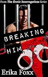 Breaking Him by Erika Foxx