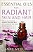Aromatherapy and Essential Oils for Radiant Skin and Hair: Aromatherapy and Essential Oils Recipes for Skincare, Haircare, and Well-Being (Essential Oils for Beginners Book 3)