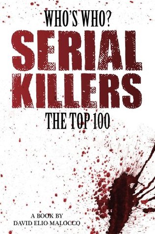 Who's Who? Serial Killers: The Top 100 (Kindle Edition)