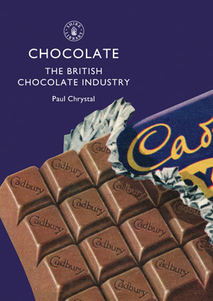 Chocolate: The British Chocolate Industry (Shire Library)