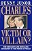 Charles: Victim or villain?