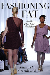 Fashioning Fat: Inside Plus-Size Modeling (Hardcover)