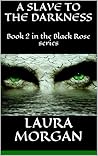 A Slave to the Darkness by Laura   Morgan