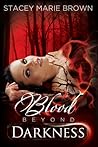 Blood Beyond Darkness by Stacey Marie Brown