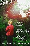 The Winter Calf by Michael S. Nuckols