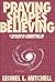 Praying Shapes Believing: A Theological Commentary on The Book of Common Prayer