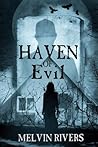 Haven of Evil by Melvin Rivers