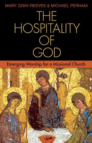 The Hospitality of God: Emerging Worship for a Missional Church (Kindle Edition)
