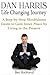 Dan Harris: Life Changing Journey : A Step-by-Step Mindfulness Guide to Gain Inner Peace by Living in the Present