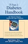 The Type 2 Diabetes Handbook: Six Rules for Staying Healthy with Type 2 Diabetes The Type 2 Diabetes Handbook: Six Rules for Staying Healthy with Type 2 Diabetes