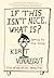 If This Isn't Nice, What Is? by Kurt Vonnegut Jr.