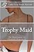 Trophy Maid: The Humiliatio...