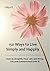 150 Ways to Live Simply and Happily