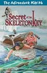 Secret of the Skeleton Key (The Adirondack Kids)
