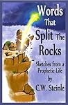 Words that Split the Rocks: Sketches from a Prophetic Life