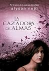 LA CAZADORA DE ALMAS by Alyson Nöel