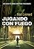 Jugando con fuego
