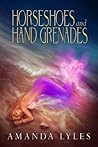 Horseshoes and Hand Grenades by Amanda Lyles