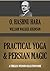 PRACTICAL YOGA And Persian Magic (Timeless Wisdom Collection Book 168)