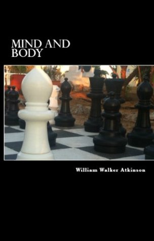 William Walker Atkinson Trilogy: Mind & Body, Memory, and Mind Reading (Kindle Edition)