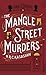 The Mangle Street Murders (The Gower Street Detective Series) [Nov 01, 2013] Kasasian, M. R. C.