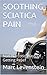 SOOTHING SCIATICA PAIN: Non-Narcotic Ways Of Getting Relief