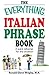 The Everything Italian Phrase Book: A quick refresher for any situation (Everything® Series)