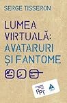 Lumea Virtuală: A...
