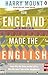 How England Made the English: From Why We Drive on the Left to Why We Don't Talk to Our Neighbours