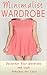 Minimalist Wardrobe: Declutter Your Wardrobe and Look Fabulous For Less!