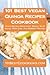 101 Best Vegan Quinoa Recipes Cookbook: Vegan Quinoa Breakfast, Bread, Soup, Salad, Main Dish, and Dessert Recipes