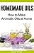 Homemade Oils: How to Make ...