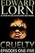Cruelty: Episodes One-Five ...