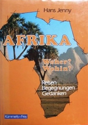 Afrika, woher? wohin?: Reisen, Begegnungen, Gedanken