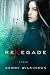 Renegade by Kerry Wilkinson Renegade by Kerry Wilkinson