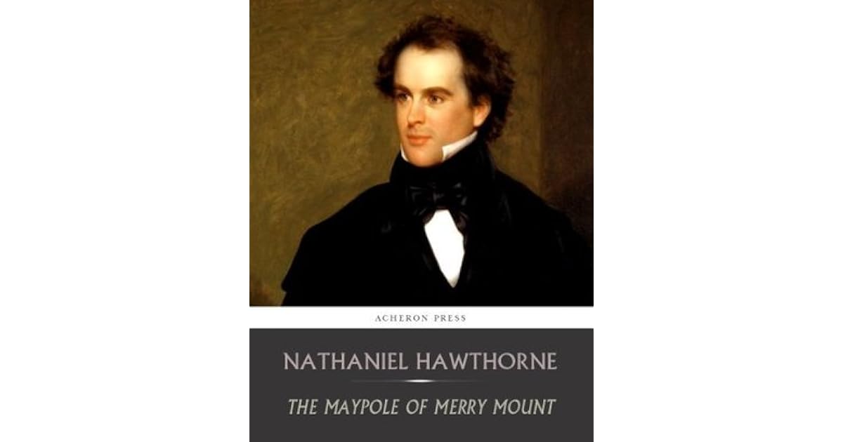 The Maypole of Merry Mount by Nathaniel Hawthorne