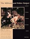 The Military and Police Sniper: Advanced Precision Shooting for Combat and Law Enforcement The Military and Police Sniper: Advanced Precision Shooting for Combat and Law Enforcement