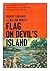 Flag on Devil's Island: The Autobiography of One of the Great counterfeiters and Art Forgers of Modern Times