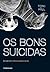 Os bons suicidas