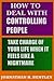 How to Deal with Controlling People: Take Charge of Your Life When it Feels Like a Nightmare