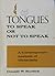 Tongues: to Speak or Not to Speak