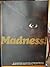 Madness!