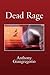 Dead Rage by Anthony Giangregorio