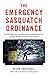 The Emergency Sasquatch Ordinance: And Other Real Laws that Human Beings Actually Dreamed Up