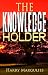 The Knowledge Holder