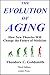 The Evolution of Aging: How New Theories Will Change Medicine
